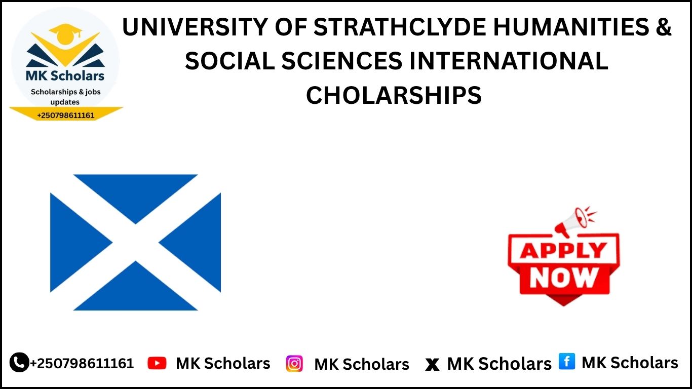 UNIVERSITY OF STRATHCLYDE HUMANITIES & SOCIAL SCIENCES INTERNATIONAL CHOLARSHIPS 